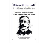 Octave MIRBEAU essais et actualités - 2023 N°4 - Les Amis d'Octave Mirbeau - Du Petit Pave Eds - broché - Revue