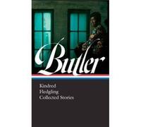 Octavia E. Butler Kindred Fledgling Collected Stories LOA 338 by Octavia Butler & Edited by Gerry Canavan & Edited by Nisi Shawl Octavia Butler Edited by Gerry Canavan Edited by Nisi Shawl (Auteur)