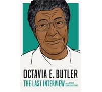 Octavia E. Butler The Last Interview by Octavia E Butler Octavia E Butler (Auteur)