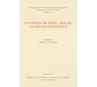 Le Sejour D'honneur, North Carolina Studies in the Romance Languages and Literatures Joseph Alston James, Octavien de Saint-Gelais (Auteur)
