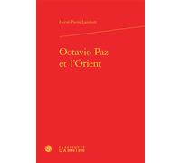 Octavio Paz et l'Orient - Bernard Franco - Classiques Garnier - relié - Essai