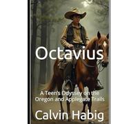 Octavius: A Teen’s Odyssey on the Oregon and Applegate Trails