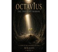 Octavius The Twilight Mirror: A Story of Time, Friendship and Home