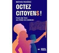 Octez citoyens ! Mathieu Rozières (Auteur)