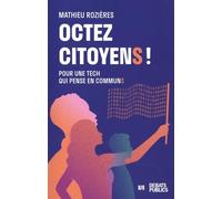 Octez citoyens !: Pour une tech qui pense en communs