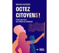 Octez citoyens ! Pour une tech qui pense en communs - Mathieu Rozières - Debats Publics Editions - broché - Etude