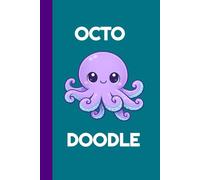 Octo-Doodle: Cute Octopus Sketchbook: 6x9 Blank Drawing Book with Matching Octopus Footer | 120 Pages for Sketching, Doodling & Creativity
