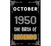 October 1950 The Birth Of Legends: 120 Pages 6x9 Lined Notebook,Soft Cover,1950 Years Old Birthday Gift,1950 Legend Since Notebook ,Men,For Take Notes At Work,School Or Home,Birthday Gift Notebook For