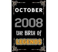 October 2008 The Birth Of Legends: 120 Pages 6x9 Lined Notebook,Soft Cover,2008 Years Old Birthday Gift,2008 Legend Since Notebook ,Men,For Take Notes At Work,School Or Home,Birthday Gift Notebook For