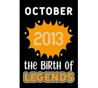 October 2013 The Birth Of Legends: 120 Pages 6x9 Lined Notebook,Soft Cover,2013 Years Old Birthday Gift,2013 Legend Since Notebook ,Men,For Take Notes At Work,School Or Home,Birthday Gift Notebook For