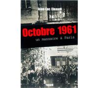Octobre 1961 Un massacre à Paris - Jean-Luc Einaudi - Fayard - broché - Etude