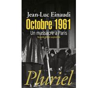 Octobre 1961 Un massacre à Paris - Jean-Luc Einaudi - Hachette Pluriel Reference - Poche - Etude