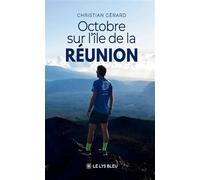 Octobre sur l'île de la Réunion - Christian Gérard - Le Lys Bleu - broché - Essai