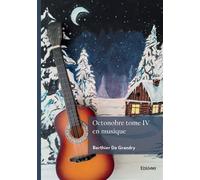 Octonobre - Tome 4 En musique - Delphine Berthier De Grandry - Edilivre-Aparis - broché - Roman