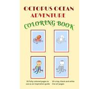 Octopus Ocean Adventure Coloring Book: 60 Pages of Underwater Art for Kids & Adults! Includes 30 Original Coloring Pages and 30 Full-Color Reference Designs