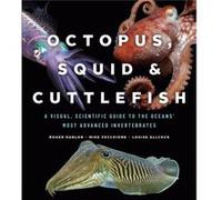 Octopus Squid and Cuttlefish A Visual Scientific Guide to the Oceans Most Advanced Invertebrates by Roger Hanlon & Mike Vecchione & Louise Allcock Roger Hanlon Mike Vecchione Louise Allcock (Auteur)