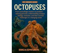 OCTOPUSES: From camouflage masters to problem-solving geniuses: understanding octopus biology, evolution, and their survival challenges in a changing ocean.