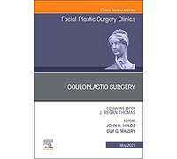 Oculoplastic Surgery: An Issue of Facial Plastic Surgery Clinics of North America