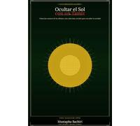 Ocultar el Sol con un Tamiz: Cómo los eventos de los últimos cien años han servido para encubrir la verdad
