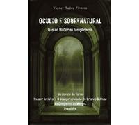 Oculto e Sobrenatural - Quatro Histórias Inexplicáveis