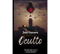 OCULTO: MI VIDA REAL ¿EN UN MUNDO FICTICIO?