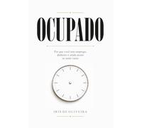 OCUPADO: Por que você tem emprego, dinheiro e ainda assim se sente vazio