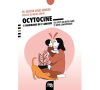 Ocytocine : L'hormone De L'amour - Ses Effets Sur Notre Santé Et Notre Comportement