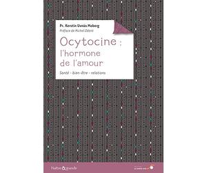 Ocytocine : L'hormone de l'amour: santé bien-être relations