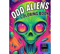Odd Aliens Coloring Book: Awesome Alien coloring book for all ages