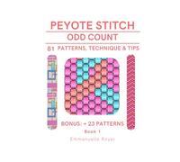 Odd Count Peyote Stitch - 81 Patterns, Techniques and Tips - How to Make Bracelets and Rings: Bead Books for Jewelry Making - Book 1