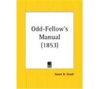 Odd-Fellow's Manual 1853 Aaron B. Grosh (Auteur)