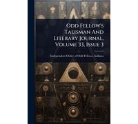 Odd Fellow's Talisman And Literary Journal, Volume 33, Issue 3