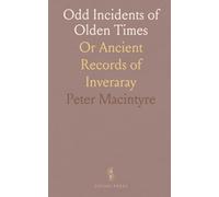 Odd Incidents of Olden Times: Or Ancient Records of Inveraray