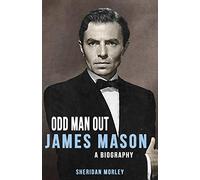 Odd Man Out: James Mason - A Biography