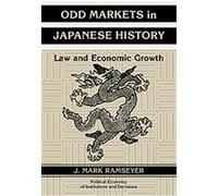 Odd Markets in Japanese History, Political Economy of Institutions and Decisions J. Mark Ramseyer (Auteur)