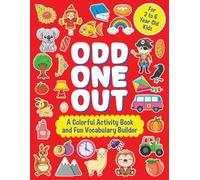 Odd One Out Book for Kids Ages 3-6: Colorful Think, Spot and Solve Activity Book for Boys and Girls - Fun Challenges for Little Minds | Find the Odd ... Help to Build the Child’s Vocabulary Too!