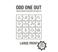 Odd One Out - Visual Brain Teasers for Adults: 60 Mindful Odd One Out Puzzles + Solutions | Bonus Challenge Pages | Large Print