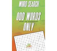 Odd Words Only: 55 Word Search Puzzles Featuring the Strangest Real Words in the Dictionary