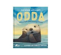 Odda: Die Bilderbuch-Geschichte eines geretteten Seeotters für Kinder ab 5 von Bestsellerautorin Katherine Applegate