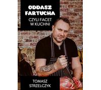 Oddasz fartucha: czyli facet w kuchni