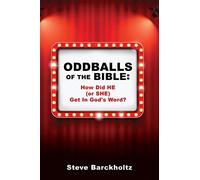 Oddballs Of The Bible: How Did He (Or She) Get In God's Word?