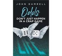 Odds Dont Just Happen in a Crap Game - John Damrell - Tellwell Talent - Livre en Anglais John DamrellJohn Damrell (Auteur)
