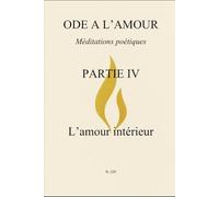 Ode à l’amour : Médiations poétiques Partie IV : L’amour intérieur