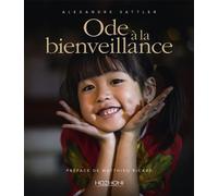 Ode à la bienveillance - Alexandre Sattler - Hozhoni Eds - relié - Beau livre