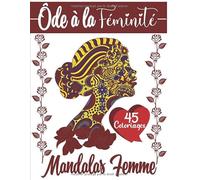 Ôde à la Féminité - Mandalas Femmes: Vol°1- Cahier de Coloriage Adultes Anti stress | 45 Jolis Mandalas Adultes motifs “Personnes féminines” à ... pour femmes ou filles adolescentes dès 12 ans