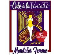 Ôde à la Féminité - Mandalas Femmes: Vol°2- Cahier de Coloriage Adultes Anti stress | 45 Jolis Mandalas Adultes motifs “Personnes féminines” à ... pour femmes ou filles adolescentes dès 12 ans