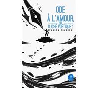 Ode à l'amour, un cliché poétique ? - Brandon Chaboche - Le Lys Bleu - broché - Poésie