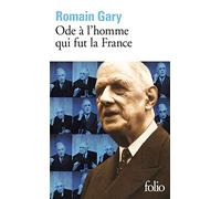 Ode A L'homme Qui Fut La France Et Autres Textes Autour Du General De Gaulle