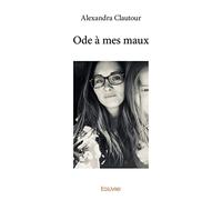 Ode à mes maux