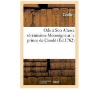 Ode À Son Altesse Sérénissime Monseigneur Le Prince De Condé